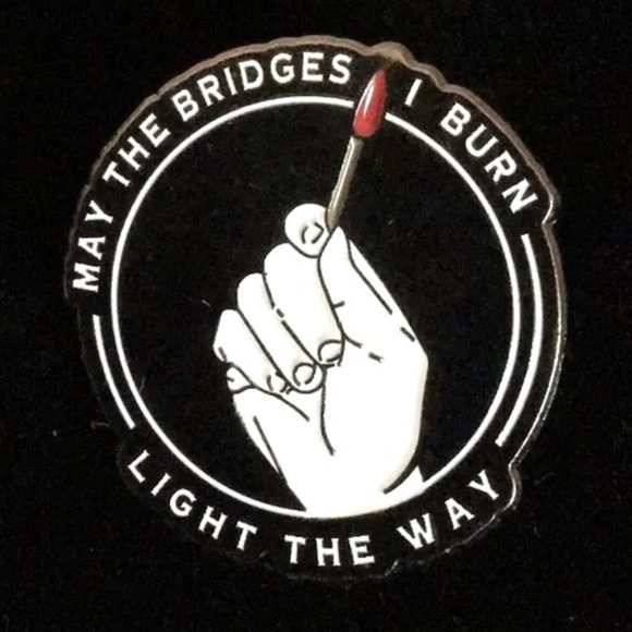 Pin Enamel May The Bridges I Burn Light The Way Rebel Funny Bag Charm Backpack - Picture 2 of 3